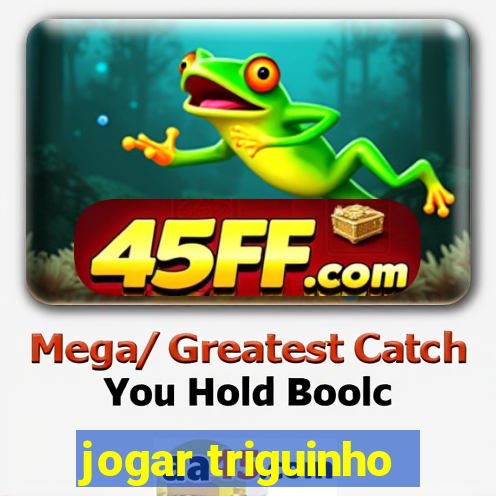 jogar triguinho